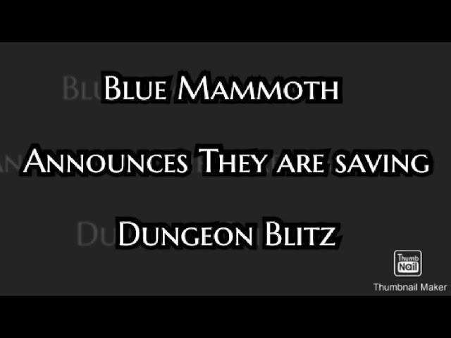 Blue Mammoth Announces They Are SAVING Dungeon Blitz!!!!!!