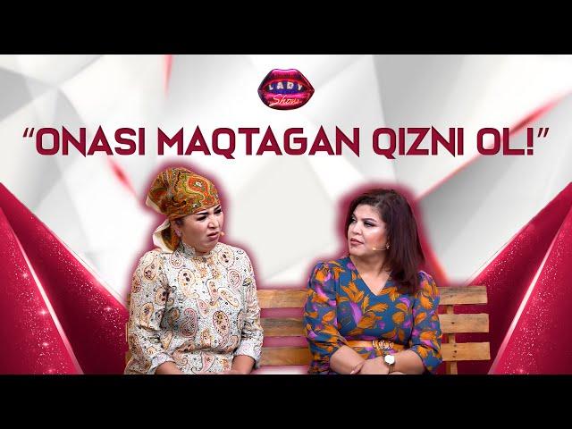 Onasi maqtagan qizni ol! Lady Show