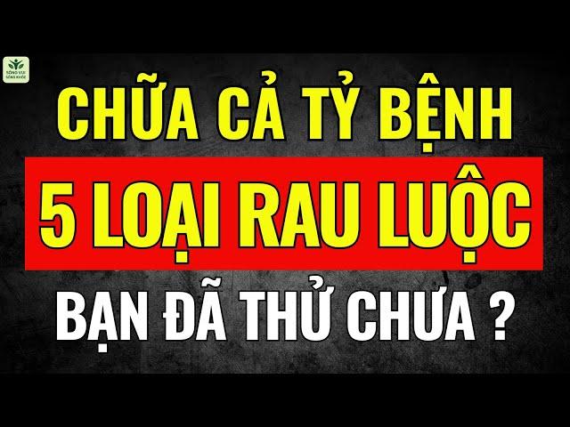 5 Loại Rau Luộc Này Chữa Cả Tỷ Bệnh Bạn Đã Thử Chưa ? | Sức Khỏe Tuổi Già