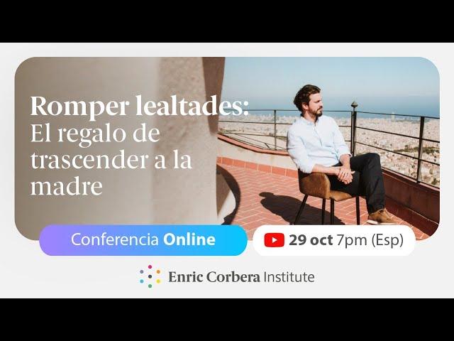 CONFERENCIA EN DIRECTO: Romper lealtades  El regalo de trascender a la madre