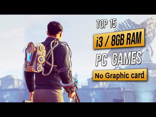 Top 15 Games for Intel i3 8GB RAM No Graphic card | 2023