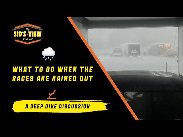 SID'S VIEW PODCAST | What To Do When the Races Are Rained Out