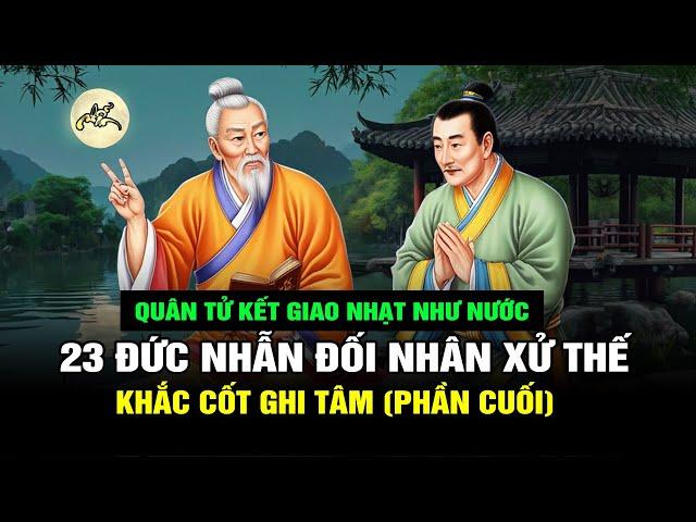 23 Đức Nhẫn Trong Đối Nhân Xử Thế  Cần Khắc Cốt Ghi Tâm (Phần Cuối - P.4)