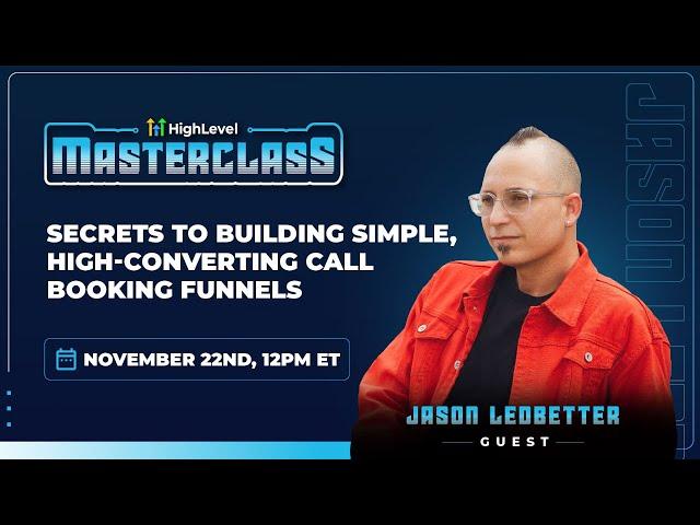 HighLevel Masterclass with Jason Ledbetter - Secrets to Building Simple Call Booking Funnels