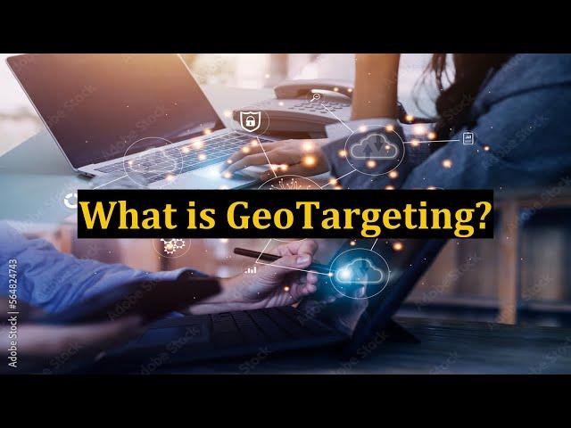 What is GeoTargeting?