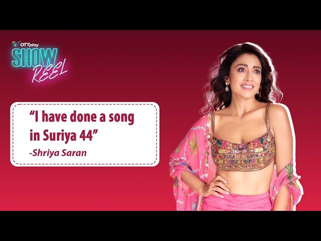 Shriya Saran on her dance number in Suriya 44, Star Vs Food: Survival 2 & more