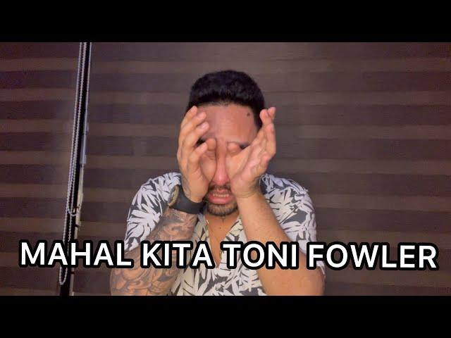 MAHAL KITA TONI FOWLER