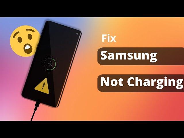 [4 Ways] How to Fix Samsung Phone Not Charging 2022 — All Samsung Supported