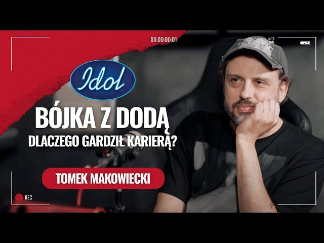 Tomek Makowiecki. Bójka z Dodą, Idol i dlaczego gardził karierą?