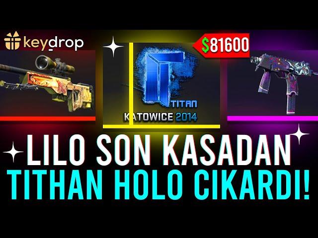 LILO KASA SAVAŞINDA SON KASADAN 81.600 DOLAR TITAN HOLO ÇIKARDI! - KEYDROP