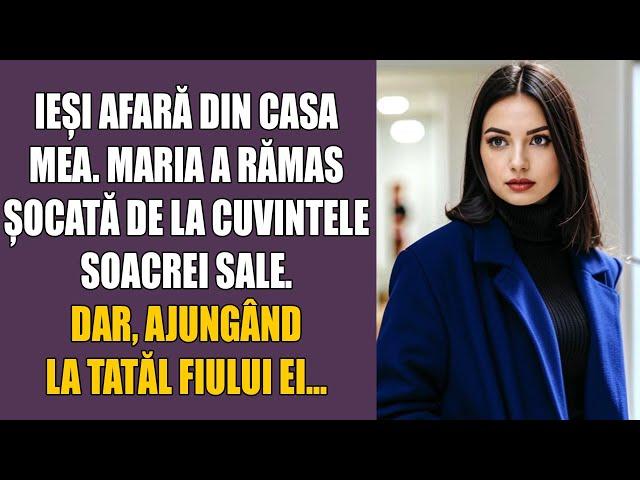 Ieși afară din casa mea. Maria a rămas ȘOCATĂ de la cuvintele soacrei sale, dar, ajungând la tatăl..