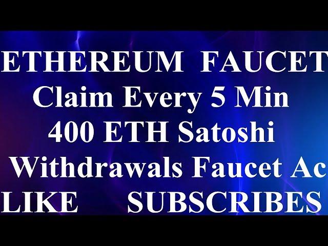 Free ETHEREUM Faucet SIte Claim EVery 5 Min 400 Satoshi Free