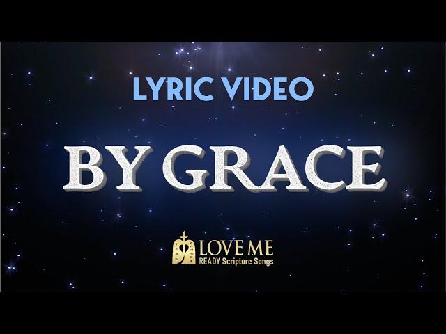 ️ Lyric Video BY GRACE | Scripture Song EPHESIANS 2:8-10 | Love Me