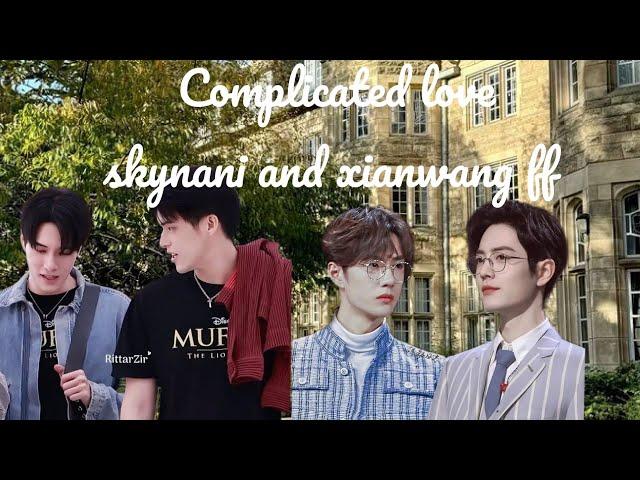 complicated love #skynani #xianwang #zhanyi #skynanz_ff '" crush and fight a way toward new love 