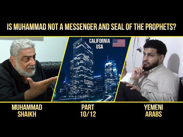 Is Muhammad not a messenger and seal of the prophets 10/12? Arabs v/s Muhammad Shaikh California