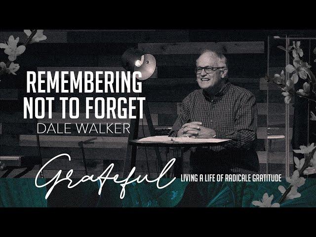 Remembering Not To Forget | Dale Walker