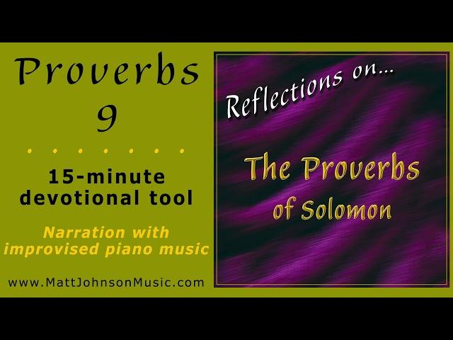 Proverbs 9 • Reflections on...The Proverbs of Solomon • MattJohnsonMusic.x