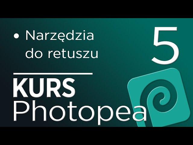 5. Kurs Photopea - Narzędzia do retuszu zdjęć