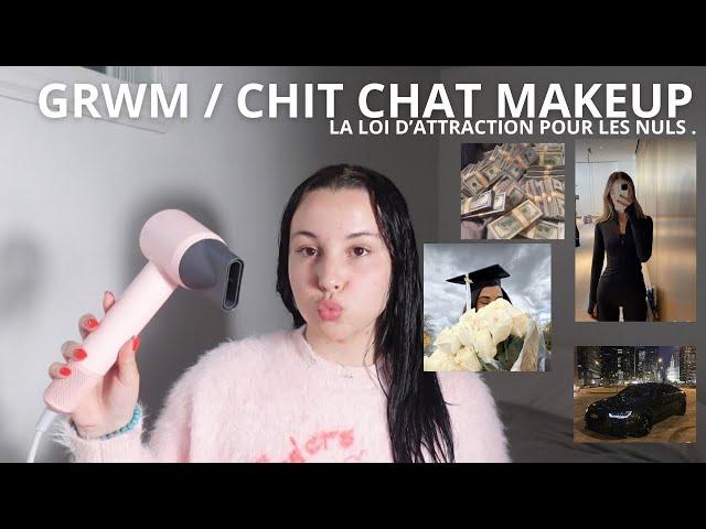 GRWM : Comment la MANIFESTATION peut changer ta réalité.