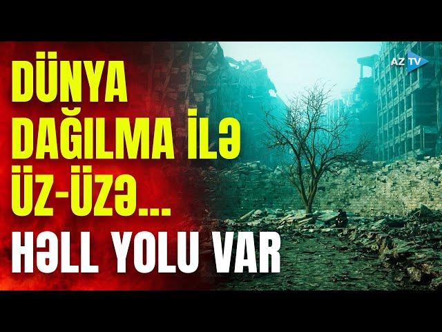 Dünyanın sonunu gətirəcək təhlükələr bu yolla sovuşa bilər – QLOBAL ADDIM