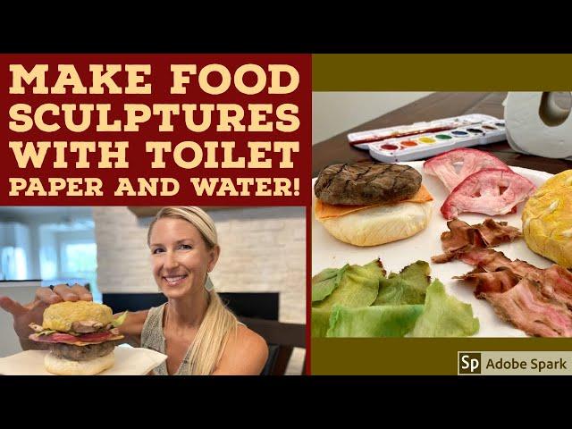 Toilet Tissue Paper Food Sculptures (3D Art Making Lesson)