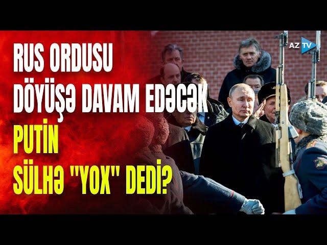 Putin "YOX" dedi: Rusiya ordusu Ukraynada DAYANMAYACAQ - KRİTİK MESAJLAR...