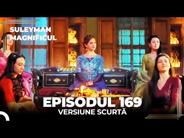 Suleyman Magnificul | Episodul 169 (Versiune Scurtă)