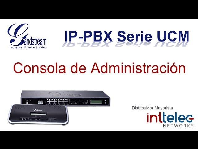 1.- Grandstream IP-PBX serie UCM, Consola de Administracion