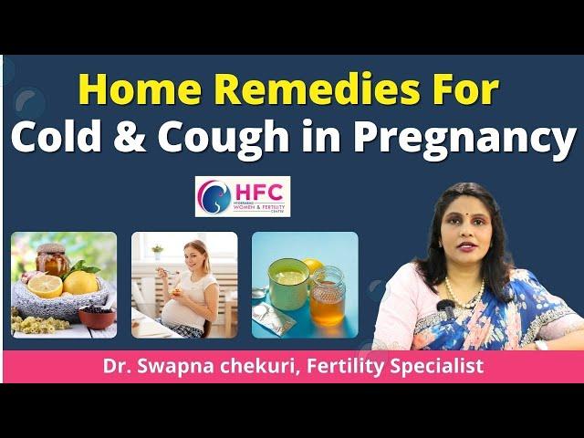 Pregnancy Home Remedies for Cold & Cough in Rainy Season || Best IVF Center In Hyderabab || HFC