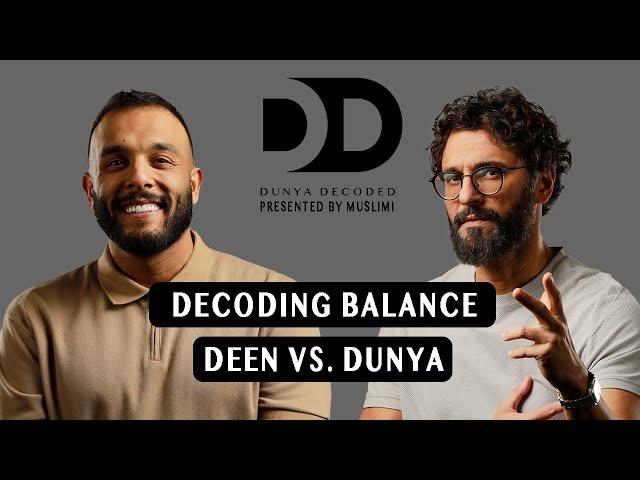 Decoding Balance Deen VS. Dunya Ep.5 with Deya Elayyan & Ousama Alshurafa in Dunya Decoded