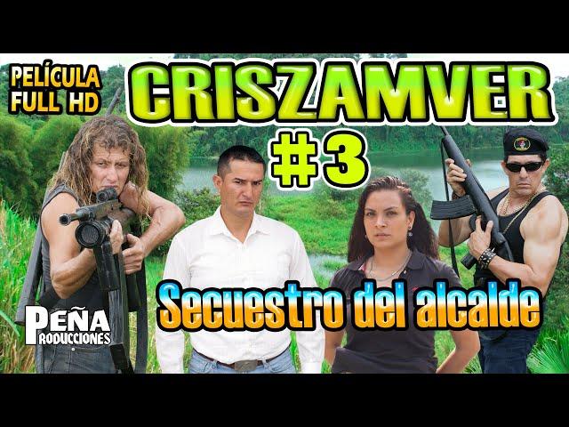 CRISZAMVER #3 SECUESTRO DEL ALCALDE full acción - PEÑA PRODUCCIONES