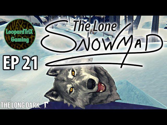 The Lone Snowmad | EP 21 | The Long Dark Custom