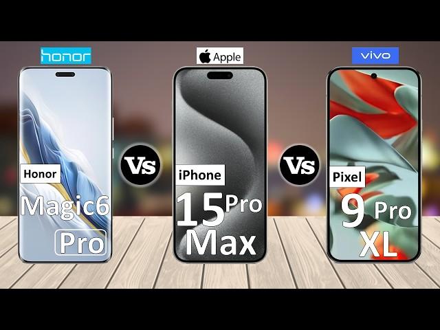 Google Pixel 9 Pro XL Vs iPhone 15 Pro Max Vs Honor Magic6 Pro - Full Comparison 