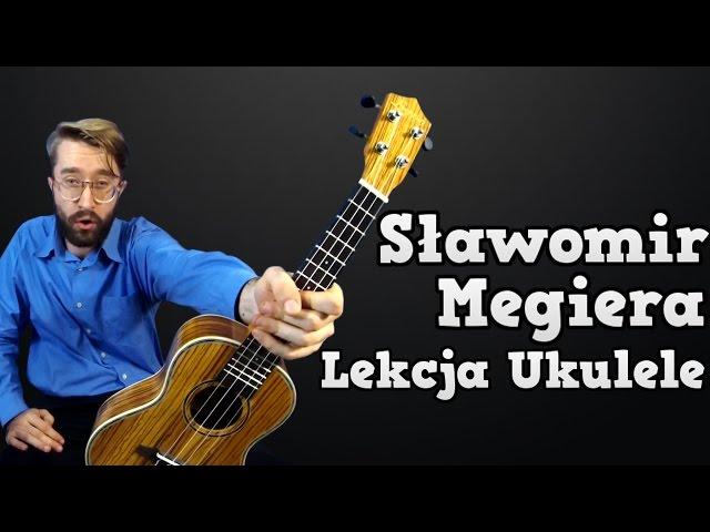 Sławomir - Megiera  Lekcja Ukulele 