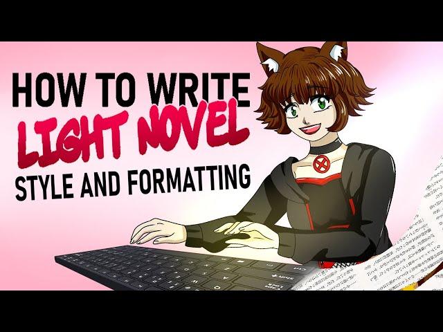 How To Write A Light Novel: Narrative Style & Formatting