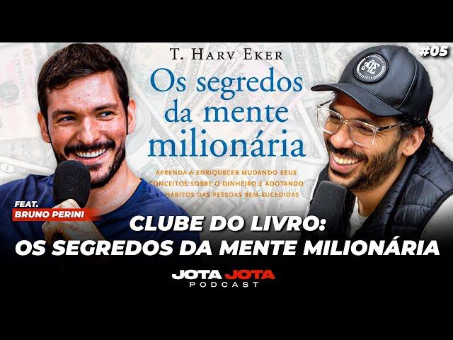  CLUBE DO LIVRO: OS SEGREDOS DA MENTE MILIONÁRIA | JOEL JOTA E BRUNO PERINI #05