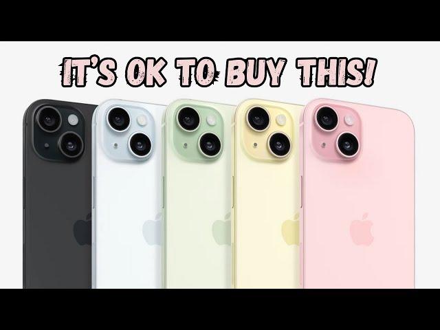 It's OK to buy the iPhone 15...I promise!