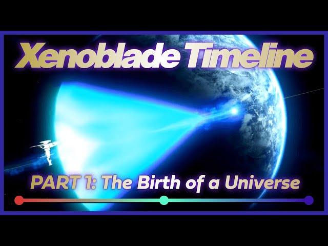 The Complete Xenoblade Timeline - Part 1: The Birth of a Universe