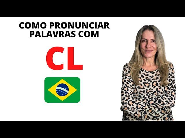 Como pronunciar palavras com CL no português | Marcia Cypriano