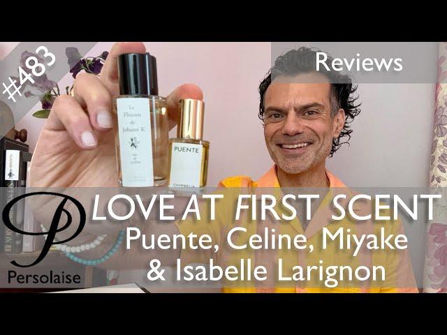 Celine, Isabelle Larignon, Puente, Issey Miyake perfume reviews on Love At First Scent ep 483