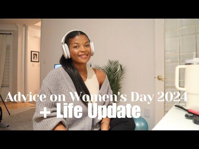 My advice to young women + life update. Women's Day 2024!  International Women's Day 2024