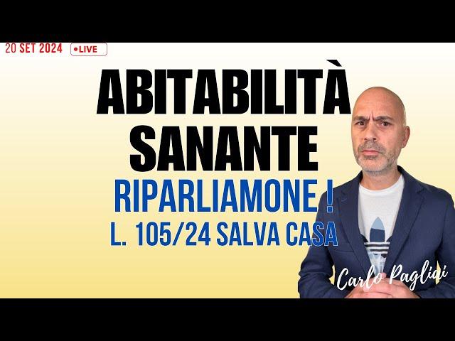 Abitabilità Sanante, riparliamone! Legge 105/2024 Salva Casa