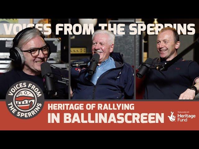 Voices From The Sperrins - Heritage of Rallying in Ballinascreen