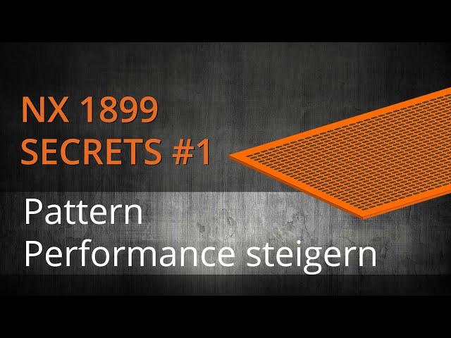 NX 1899 - NX CAD secrets Training DE #1 Pattern Performance steigern