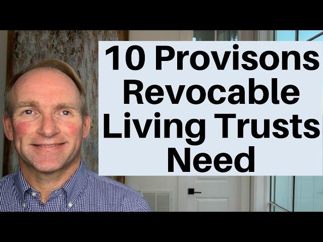 10 Provisions Every Revocable Living Trust Should Have