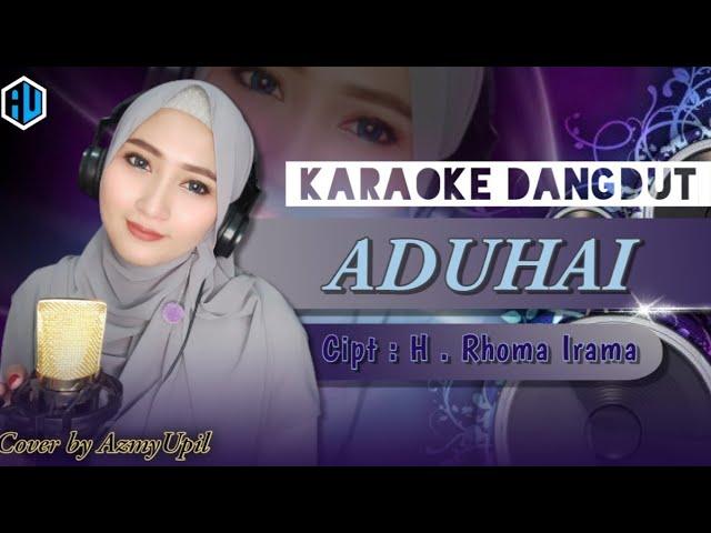 Aduhai - ( H . Rhoma Irama ) | Karaoke duet Bersama AzmyUpil