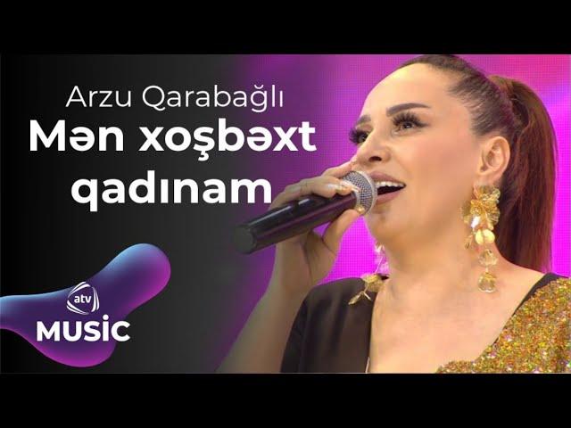 Arzu Qarabağlı – Mən xoşbəxt qadınam