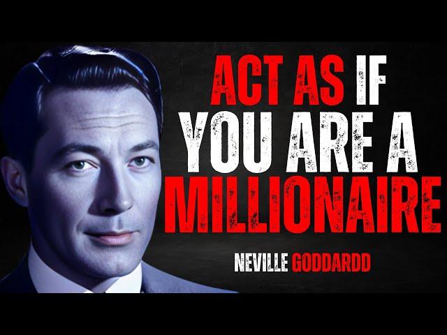 The Millionaire Mindset: "ACT AS IF YOU ARE A MILLIONARE" | NEVILLE GODDARD TEACHING