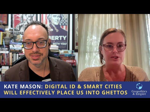 Kate Mason: Digital ID & Smart or Resilient Cities Will Effectively Place Us Into Ghettos