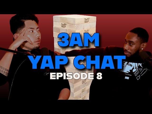 3AM YAPCHAT EP.8️